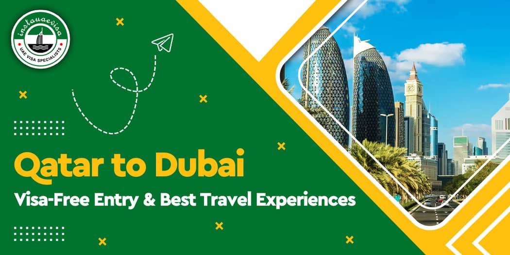 Qatar to Dubai: Visa-Free Entry &amp; Best Travel Experiences